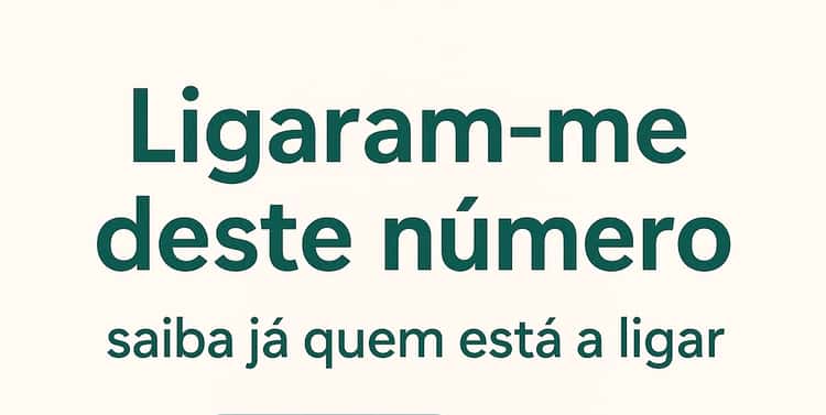 Ligaram-me deste número — saiba já quem está a ligar