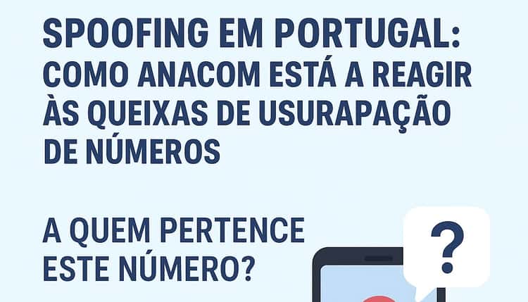 Spoofing em Portugal: como ANACOM está a reagir às queixas de usurpação de números — A quem pertence este número?