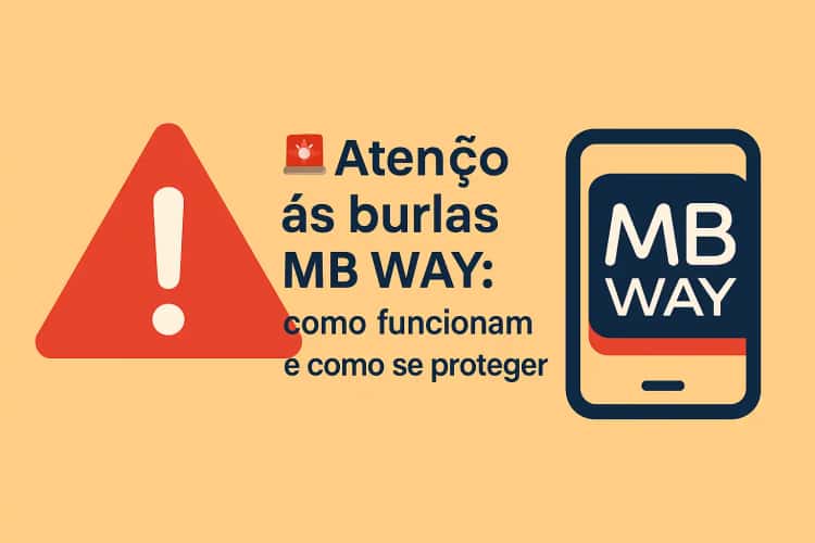 🚨 Atenção às burlas MB WAY: como funcionam e como se proteger